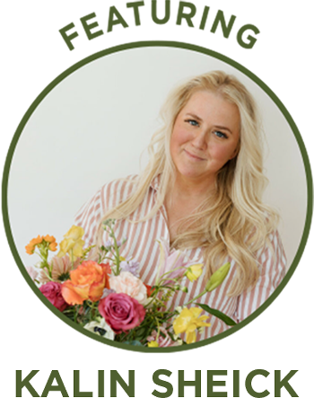 Join Sweetwater Floral founder Kalin Scheick for an inspiring conversation